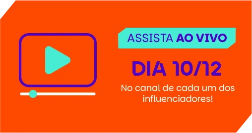 Assista ao vivo, dia 10/12 - No canal de cada um dos influenciadores